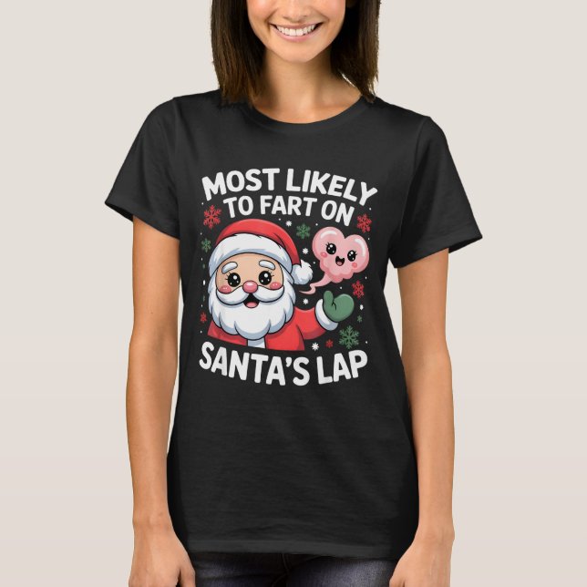 Camiseta Most Likely To Fart On Santa’s Lap Funny Christmas (Frente)