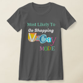 Camiseta Most Likely To Go Shopping IN VACAY MODE