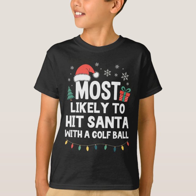 Camiseta Most Likely To Hit Santa With A Golf Ball Christma (Frente)