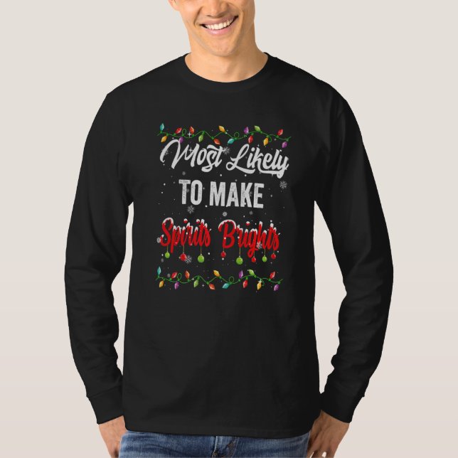 Camiseta Most Likely To Make Spirits Brights Family Matchin (Frente)