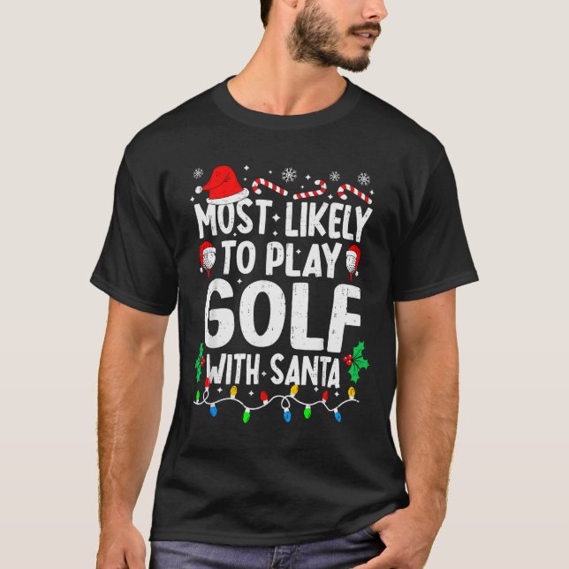 Camiseta Most Likely To Play Golf With Santa Funny Matching (Frente)