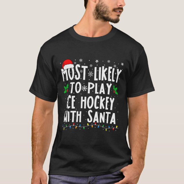 Camiseta Most Likely To Play Ice Hockey With Santa Family C (Frente)