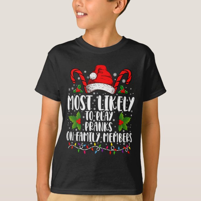 Camiseta Most Likely To Play Pranks On Family Members Xmas  (Frente)