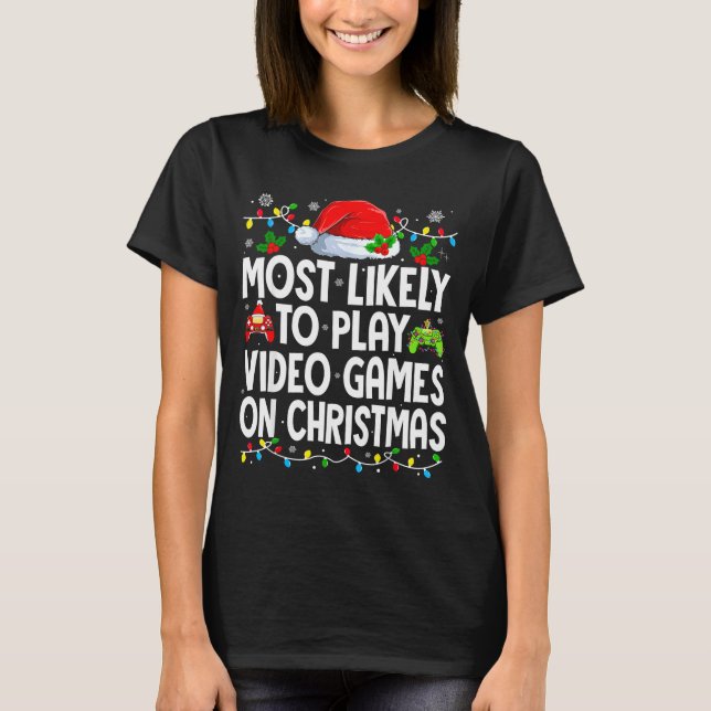 Camiseta Most Likely To Play Video Games On Christmas Match (Frente)
