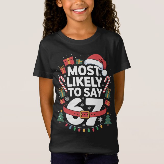 Camiseta Most likely to say 67 Kids Shirt Funny (Frente)