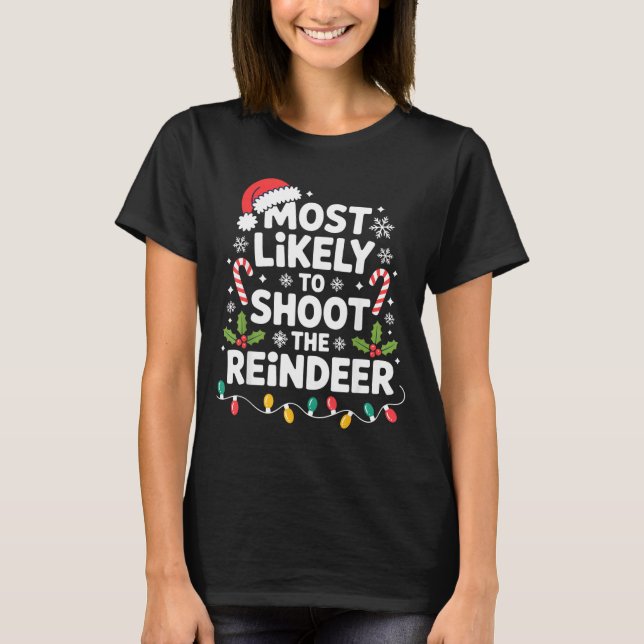 Camiseta Most Likely To Shoot The Reindeer Funny Christmas  (Frente)