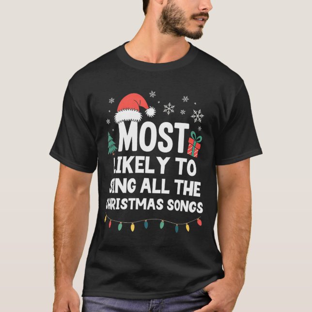 Camiseta Most Likely To Sing All The Christmas Songs Funny  (Frente)