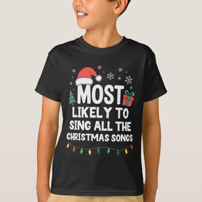 Camiseta Most Likely To Sing All The Christmas Songs Funny  (Frente)