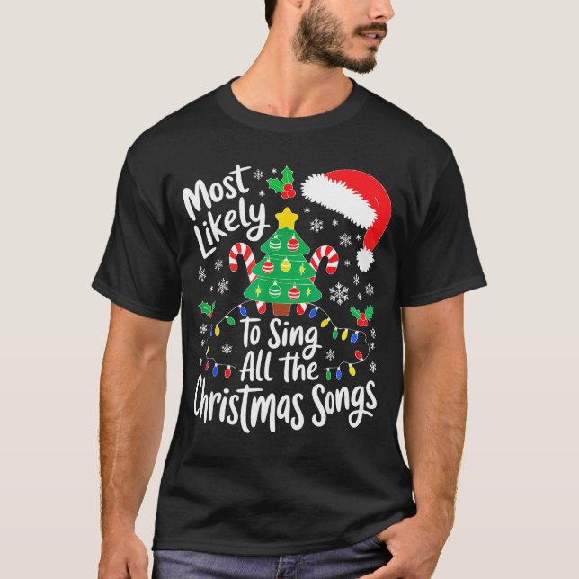 Camiseta Most Likely To Sing All The Christmas Songs Shirt  (Frente)