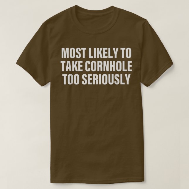 Camiseta Most Likely To Take Cornhole Too Seriously Apparel (Frente do Design)
