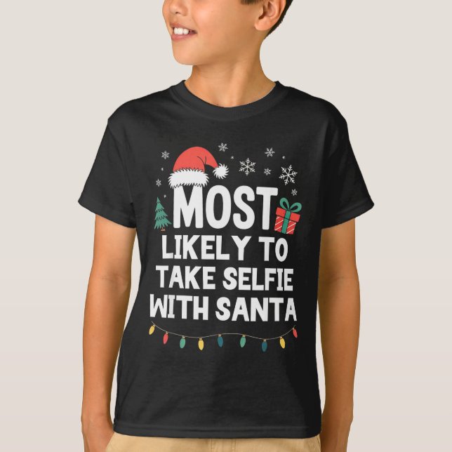 Camiseta Most Likely To Take Selfie With Santa Christmas Fu (Frente)