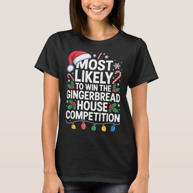 Camiseta Most Likely Win Gingerbread House Competition Bake (Frente)