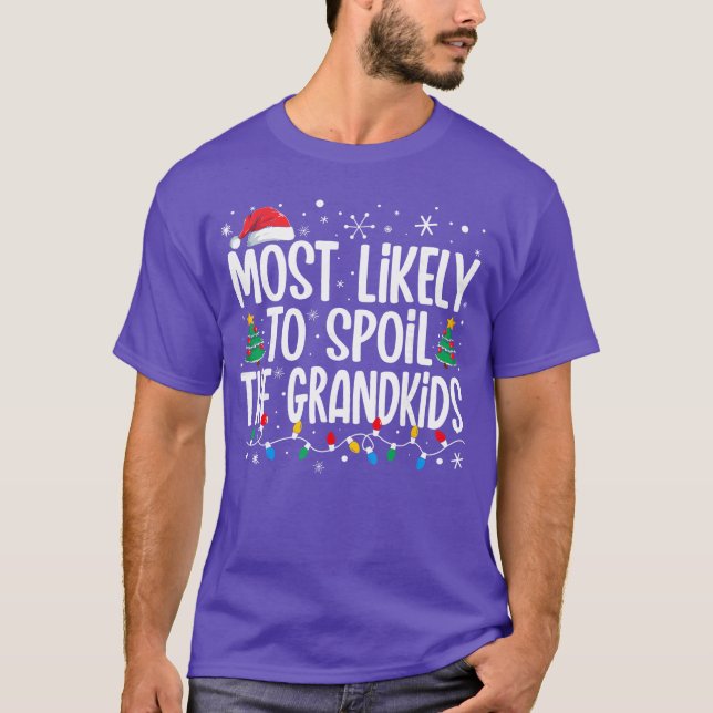Camiseta Most Likelyo Spoilhe Grandkids Funny Christmas Fam (Frente)
