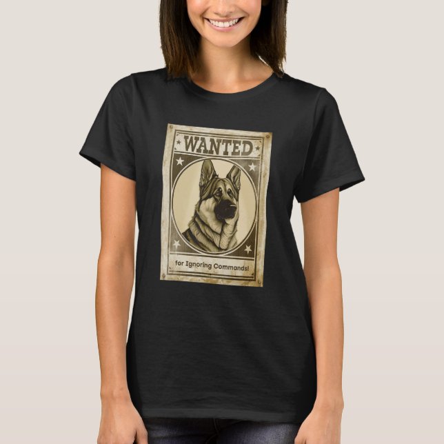 Camiseta Most Wanted German Shepherd for Ignoring Commands  (Frente)