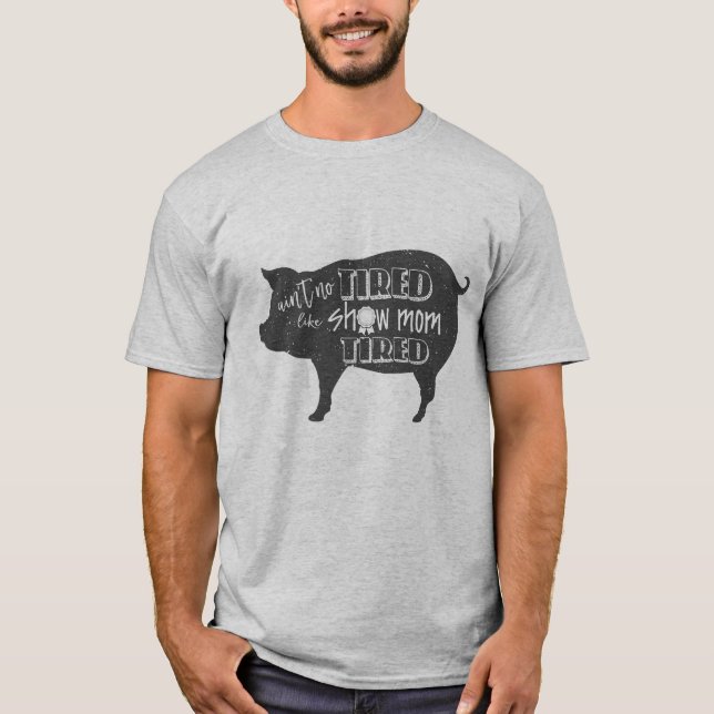 Camiseta Mostra cansado do porco dos rebanhos animais da (Frente)