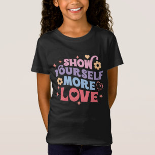 Camiseta Mostre a si mesmo mais amor