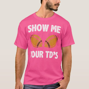 Camiseta Mostre-Me O Engraçado Futebol Americano Do Td