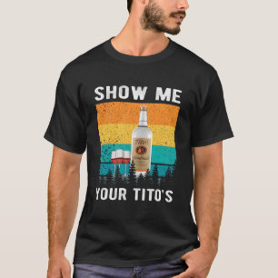 Camiseta Mostre-me o Seu Tito'S Bebendo Vodka Álcool