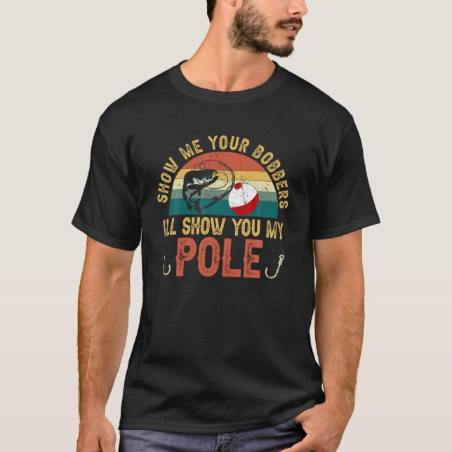 Camiseta Mostre-me os seus Bobberes. Eu mostro-vos a minha  (Frente)