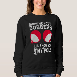 Camiseta Mostre-me os seus Bobberes. Vou mostrar-vos o meu