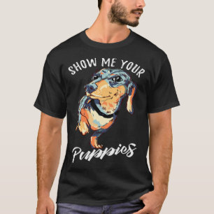 Camiseta Mostre-Me Seu Cachorro Dachshund Doxie Wiener