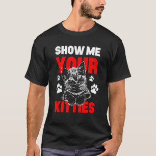 Camiseta Mostre-me seu gag de gato de Gatinhos
