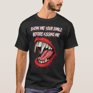 Camiseta Mostre-Me Seu Sorriso Antes De Me Beijar Boca