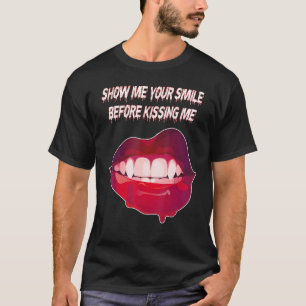 Camiseta Mostre-Me Seu Sorriso Antes De Me Beijar Boca