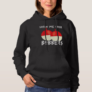Camiseta Mostre-me seus Bobbers Pescador Sarcasm dizendo Fi