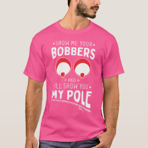 Camiseta Mostre-Me Seus Bobers De Pesca Doidos Rod P