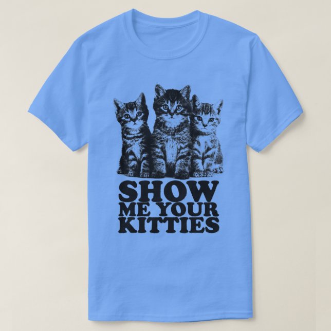 Camiseta Mostre-me seus Gatinhos (Frente do Design)