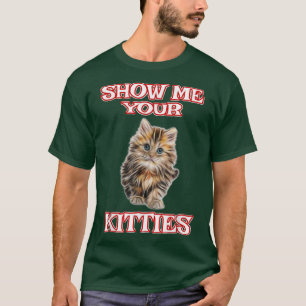 Camiseta Mostre-me seus Gatinhos Gato Bonito Engraçado