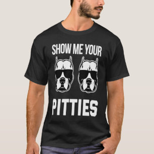 Camiseta Mostre-me seus Pitties Cão Pitbull dizendo homen
