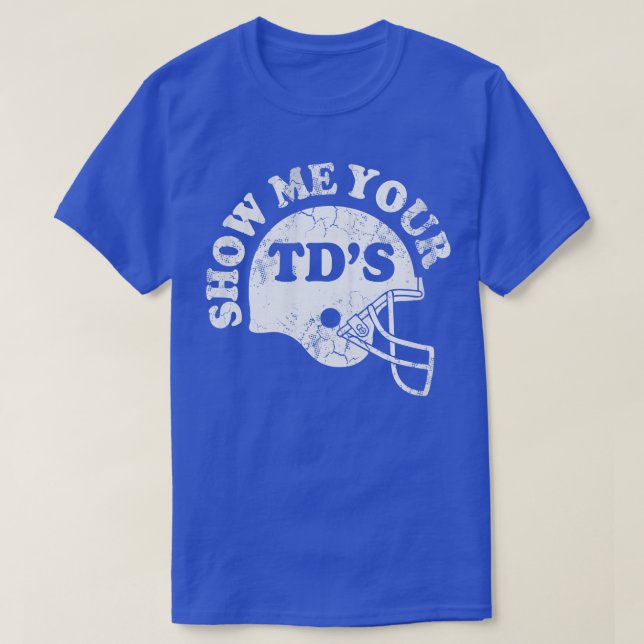 Camiseta Mostre-me seus TDs (Frente do Design)