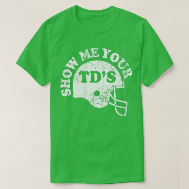 Camiseta Mostre-me seus TDs (Frente do Design)