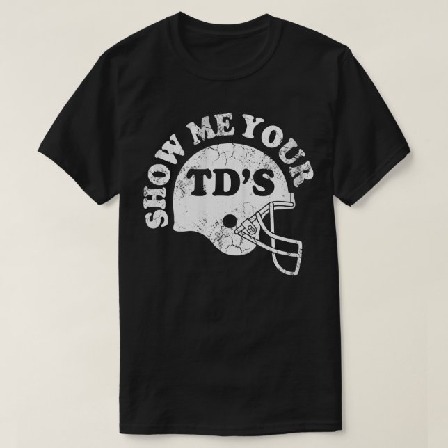 Camiseta Mostre-me seus TDs (Frente do Design)