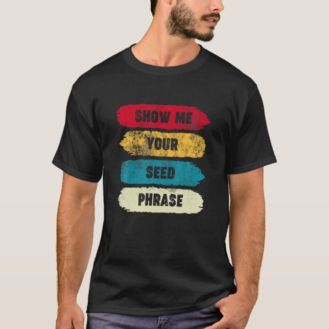 Camiseta Mostre-me sua frase de semente - HDL cripto engraç (Frente)