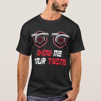 Camiseta Mostre-me suas gêmeas com turbinas gêmeas
