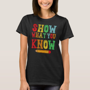 Camiseta Mostre o que você sabe no dia de teste do exame