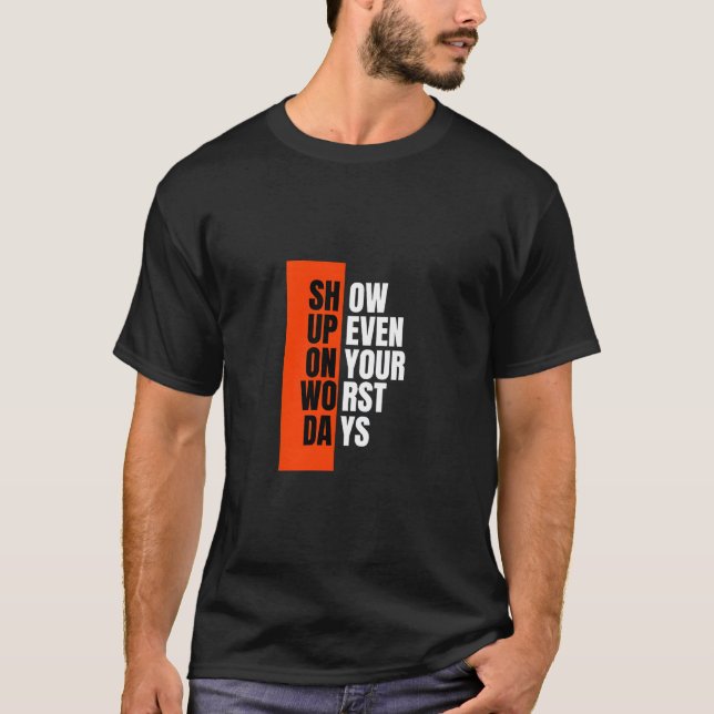 Camiseta Mostre-se mesmo nos seus piores dias (Frente)
