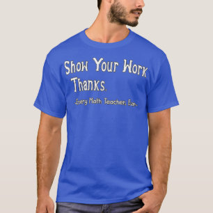 Camiseta Mostre Seu Trabalho Bastante, Obrigados Professore