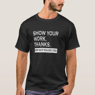 Camiseta Mostre seu trabalho obrigado a todos os professo