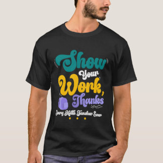 Camiseta Mostre Seu Trabalho Professor de Matemática Presen