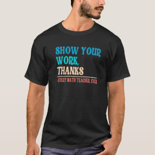 Camiseta Mostre seus Obrigados de Trabalho Professor de Mat