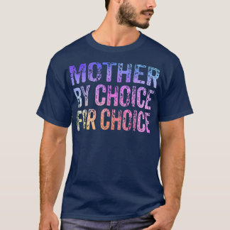 Camiseta Mother By Choice For Choice Cute Pro Choice Femini