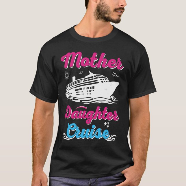 Camiseta Mother Daughter Trip  And Mother Daughter Cruise   (Frente)
