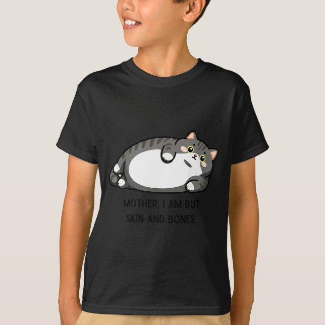 Camiseta Mother, I Am But Skin And Bones Funny Cat Mom Cat  (Frente)