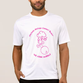 Camiseta Mother Nature Cannot Burst Pink Bubble