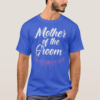 Camiseta Mother Of The Groom Wedding Engagement Party Marri