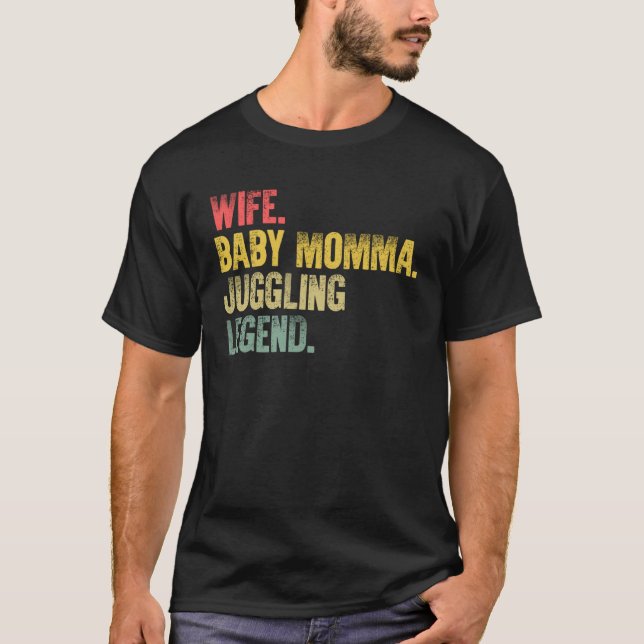 Camiseta Mother Women   Wife Baby Momma Juggling Legend (Frente)